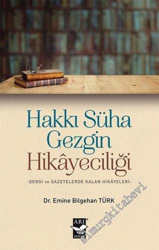 Hakkı Süha Gezgin Hikayeciliği : Dergi ve Gazetelerede Kalan Hikayeleri -        2019