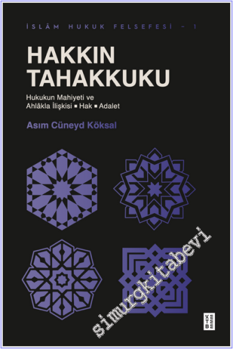 Hakkın Tahakkuku : Hukukun Mahiyeti ve Ahlâkla İlişkisi: Hak - Adalet