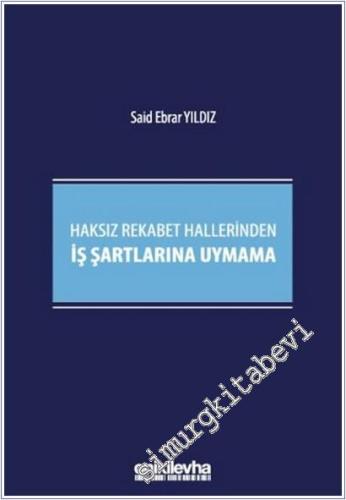 Haksız Rekabet Hallerinden İş Şartlarına Uymama -        2025