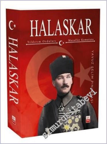 Halaskar (Atatürk) : Yıldırım Orduları Muzaffer Komutanı -        2024