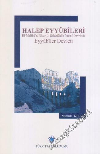 Halep Eyyûbîleri El-Melikü'n-Nâsır II. Salahaddin Yûsuf Devrinde Eyyûb