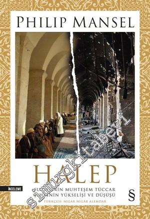 Halep: Suriye'nin Muhteşem Tüccar Şehrinin Yükselişi ve Düşüşü -        2017