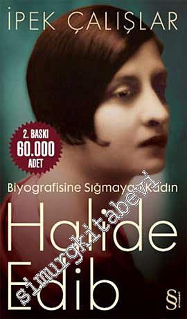 Halide Edib: Biyografisine Sığmayan Kadın -