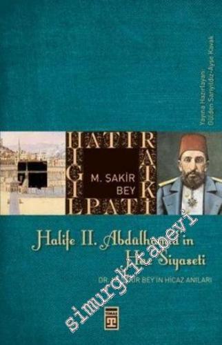 Halife 2. Abdülhamid'in Hac Siyaseti: Dr. M. Şakir Bey'in Hicaz Hatıraları -
