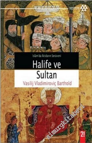 Halife ve Sultan: İslam'da İktidarın Serüveni -        2012