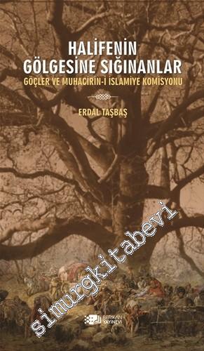 Halifenin Gölgesine Sığınanlar: Göçler ve Muhacirin-i İslamiye Komisyonu -