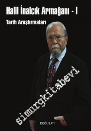 Halil İnalcık Armağanı 1: Tarih Araştırmaları -