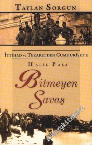 Halil Paşa: İttihad ve Terakki'den Cumhuriyet'e Bitmeyen Savaş -        2003
