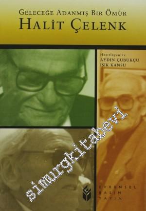 Halit Çelenk Geleceğe Adanmış Bir Ömür  -        2004