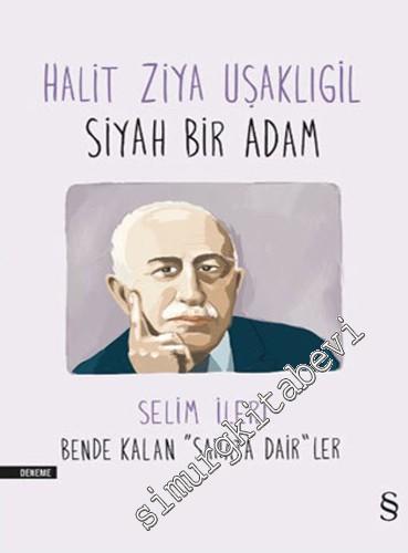 Halit Ziya Uşaklıgil: Siyah Bir Adam - Bende Kalan "Sanata Dair"ler -