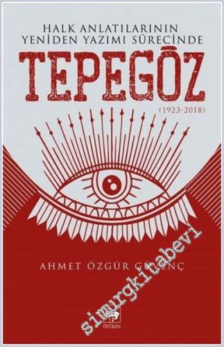 Halk Anlatılarının Yeniden Yazımı Sürecinde Tepegöz (1923-2018) -        2019