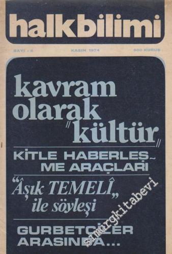 Halk Bilimi Dergisi - Dosya: Kavram Olarak “Kültür” - Kitle Haberleşme Araçları Halk Bilimi Dergisi “Aşık Temeli İle Söyleşi - Gurbetçiler Arasında - Sayı: 6  5    Kasım