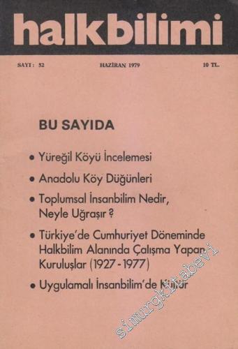 Halk Bilimi Dergisi - Dosya: Yüreğil Köyü İncelemesi - Anadolu Köy Düğünleri - Toplumsal İnsanbilim Nedir, Neyle Uğraşır? - Türkiye'de Cumhuriyet Döneminde Halkbilim Alanında Çalışma Yapan Kuruluşlar (1927 - 1977) - Uygulamalı İnsanbilim'de Kültür - Sayı: