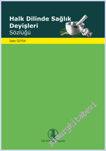 Halk Dilinde Sağlık Deyişleri Sözlüğü -        2025