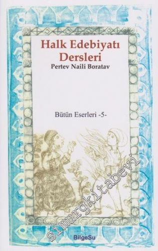 Halk Edebiyatı Dersleri - Bütün Eserleri 5 -