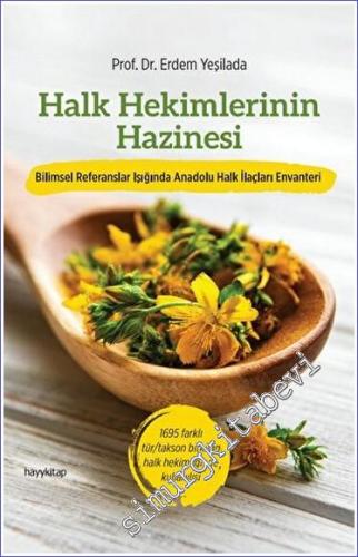 Halk Hekimlerinin Hazinesi: Bilimsel Referanslar Işığında Anadolu Halk İlaçları Envanteri -        2023
