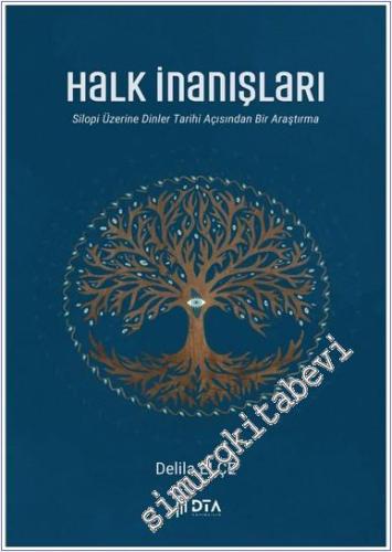 Halk İnanışları : Silopi Üzerine Dinler Tarihi Açısından Bir Araştırma -        2025