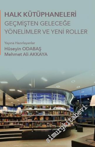Halk Kütüphaneleri Geçmişten Geleceğe Yönelimler ve Yeni Roller -