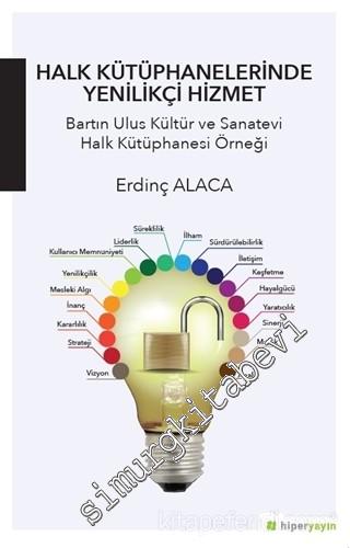 Halk Kütüphanelerinde Yenilikçi Hizmet: Bartın Ulus Kültür ve Sanatevi Halk Kütüphanesi Örneği -        2017