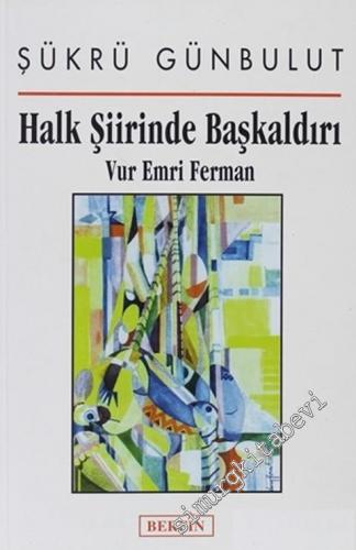 Halk Şiirinde Başkaldırı: Vur Emri Ferman -        2000