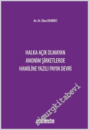 Halka Açık Olmayan Anonim Şirketlerde Hamiline Yazılı Payın Devri -        2025