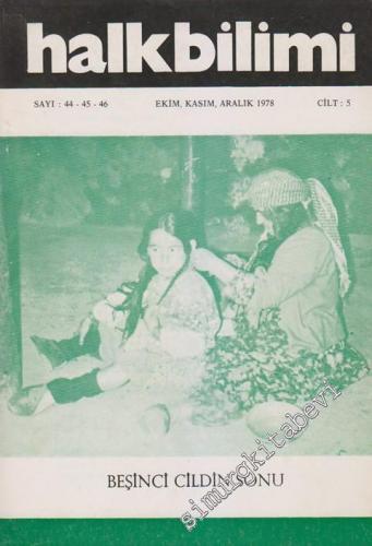 Halkbilimi Aylık Dergi - Sayı: 44 - 45 - 46, Ekim - Kasım - Aralık 1978, Cilt: 5