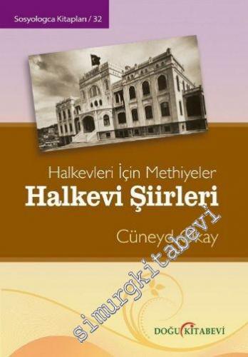 Halkevi Şiirleri: Halkevleri İçin Methiyeler -
