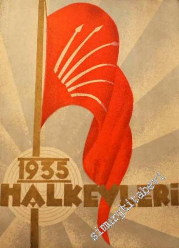 Halkevleri 1932 - 1935: 103 Halkevi Geçen Yıllarda Nasıl Çalıştı ?