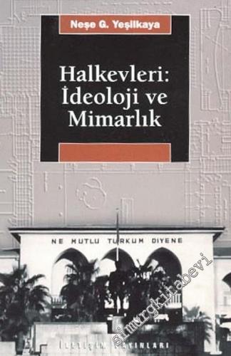 Halkevleri: İdeoloji ve Mimarlık -        1999