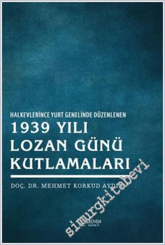 Halkevlerince Yurt Genelinde Düzenlenen 1939 Yılı Lozan Günü Kutlamaları -        2025