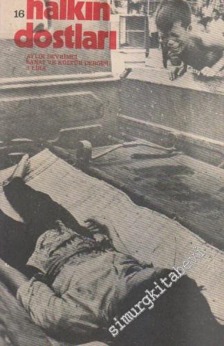 Halkın Dostları - Aylık Devrimci Sanat ve Kültür Dergisi  - Sayı: 16    2  Temmuz