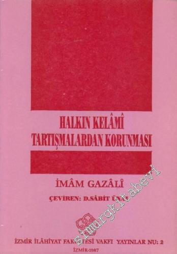 Halkın Kelâmi Tartışmalardan Korunması: İlcâmü'l - Avam an İlmi'l - Kelâm -