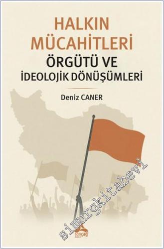 Halkın Mücahitleri Örgütü ve İdeolojik Dönüşümleri -        2025