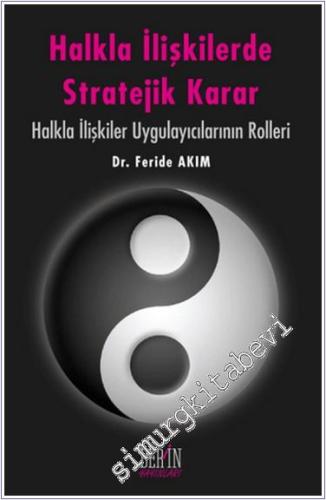 Halkla İlişkilerde Stratejik Karar : Halkla İlişkiler Uygulayıcılarının Rolleri -        2010