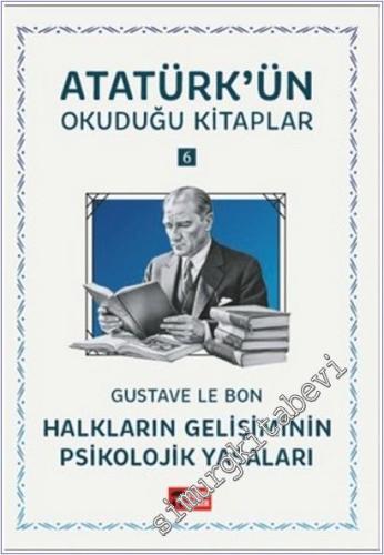 Halkların Gelişiminin Psikolojik Yasaları : Atatürk'ün Okuduğu Kitaplar 6 -        2025