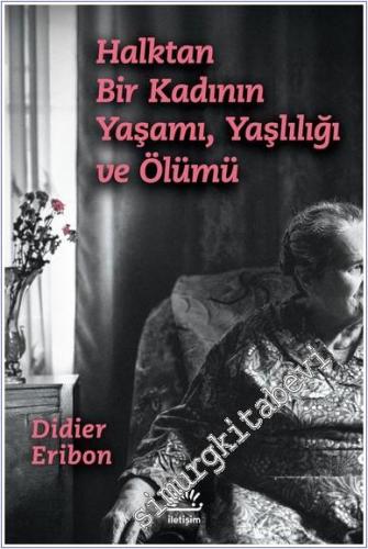 Halktan Bir Kadının Yaşamı Yaşlılığı ve Ölümü -        2025