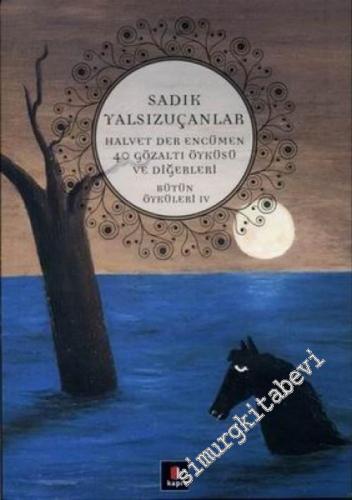 Halvet Der Encümen / 40 Gözaltı Öyküsü ve Diğerleri: Bütün Öyküleri 4 -