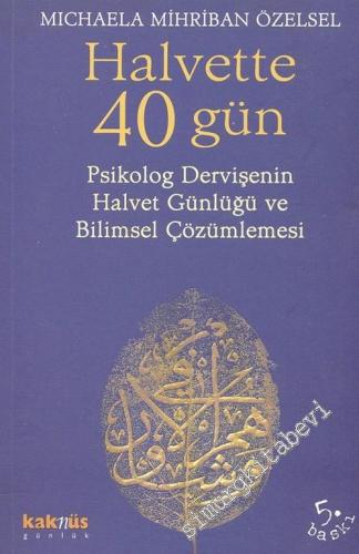 Halvette 40 Gün: Psikolog Dervişenin Halvet Günlüğü ve Bilimsel Çözümlemesi -