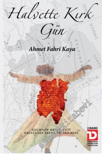 Halvette Kırk Gün: Geçmişin Meşruiyeti Geleceğin Ebedileştirilmesi -