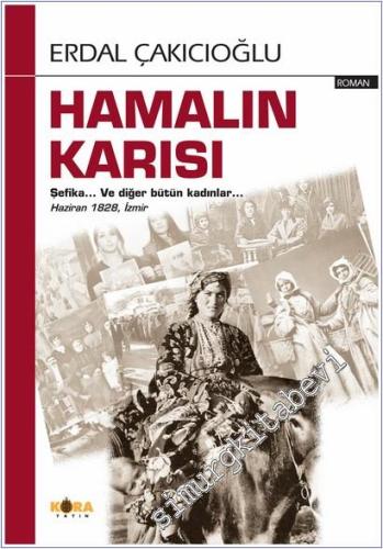 Hamalın Karısı: Şefika… Ve Diğer Bütün Kadınlar… Haziran 1828, İzmir -        2025