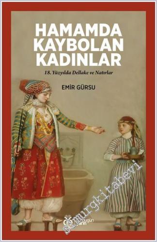 Hamamda Kaybolan Kadınlar: 18. Yüzyılda Dellake ve Natırlar -        2025