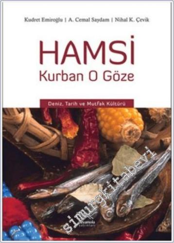 Hamsi Kurban O Göze: Deniz, Tarih ve Mutfak Kültürü -        2008