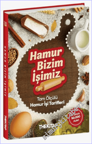 Hamur Bizim İşimiz : Tam Ölçülü Hamur İşi Tarifler - 2026