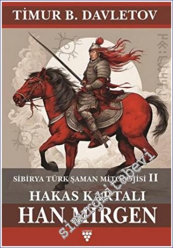 Hakas Kartalı Han Mirgen - Sibirya Türk Şaman Mitolojisi 2 -        2023