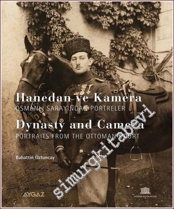 Hanedan ve Kamera: Osmanlı Sarayından Portreler = Dynasty and Camera: 