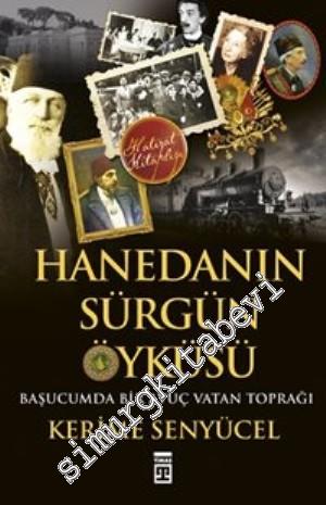 Hanedan'ın Sürgün Öyküsü: Başucumda Bir Avuç Vatan Toprağı -