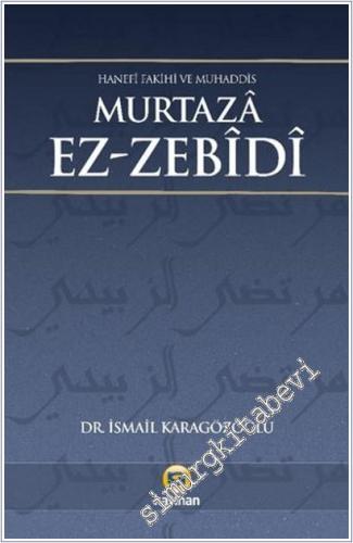 Hanefi Fakihi ve Muhaddis Murtaza Ez-Zebidi -        2025