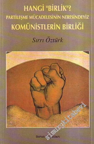 Hangi Birlik Partileşme Mücadelesinin Neresindeyiz Komünistlerin Birliği -        1998