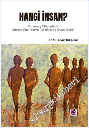 Hangi İnsan : Davranış Bilimlerinde Rasyonalite Sosyal Tercihler ve Oyun Teorisi -        2022
