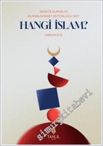 Hangi İslam : Sadece Kur'an mı Kur'an Sünnet Büyünlüğü mü -        2024